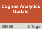 Cognos Analytics Update Seminar für Umsteiger